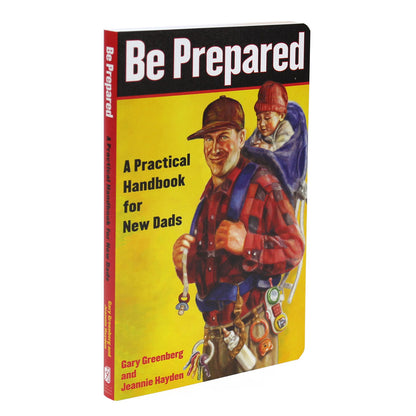 Be Prepared: A Practical Handbook for New Dads Front Cover